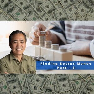 EP 14 - Finding Better Money Part - 3