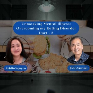 EP 79 - Unmasking Mental Illness: Overcoming my Eating Disorder Part 2 - meet Kristin Nguyen