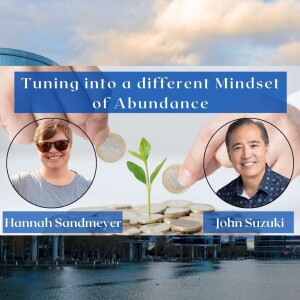 EP 27 - Tuning into a different Mindset of Abundance - Meet Hannah Sandmeyer