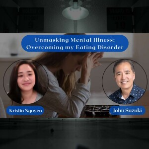 EP 78 - Unmasking Mental Illness: Overcoming my Eating Disorder - Meet Kristin Nguyen