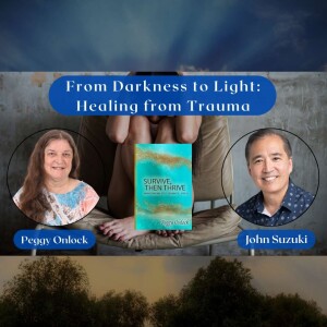 EP 74 -  From Darkness to Light: Healing from Trauma - Meet Peggy Onlock