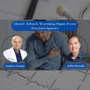 EP 77 - Heart Attack Warning Signs Even Doctors Ignore - Meet Dr Andrew Kadar