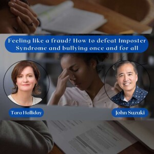 EP 128 - Feeling like a fraud? How to defeat Imposter Syndrome and bullying once and for all