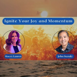 EP 114 - Ignite Your Joy and Momentum - Meet Stacey Lauren