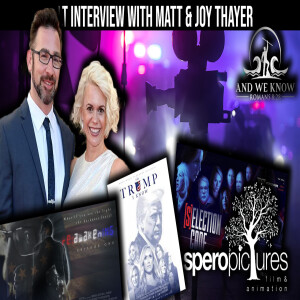 9.7.22 - AWK INTERVIEW with Matt & Joy Thayer of Speropictures: Selection Code, ReAwaken Series, The Trump I know