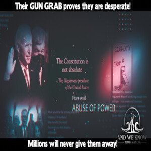 6.4.22 - DESPERATION setting in? The ENEMY wants GUNS, IMMORALITY, LAWLESSNESS, CHILDREN! PRAY!