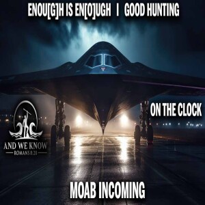 6.23.25: INFORMATION “FOG of” WARFARE, Enough is Enough, MOAB incoming, Full court press is on, Pray!