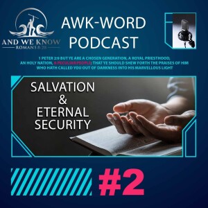 #2 - Salvation/Eternal Security - AUDIO ONLY - LT w/ And We Know