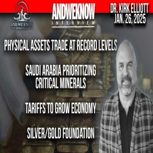 1.26.25: LT w/ Dr. Elliott: Physical Assets trade at record levels, Saudi Arabia prioritizes critical minerals. Tariffs, PRAY!