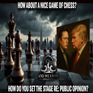 6.6.25: BOOMS happened, Chess game PUBLIC, All assets deployed, Public Opinion [optics], KAYFABE, Pray!