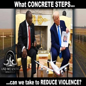 5.22.25: White House/South AFRICA visit complete, Reduce VIOLENCE, Rubio on FIRE, Pray!