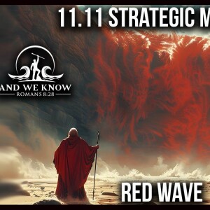 11.12.24: Marker set. Checkmate, RED WAVE, HOUSE victory, Patel, Homan, Walz, and more, PRAY!