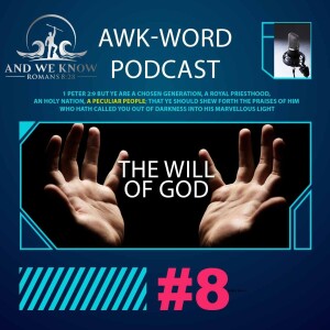 AWK-WORD #8: The Will of God - Audio Only - LT w/ And We Know