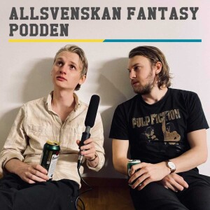 Allsvenskan FantasyPodden EP26 - Jakten på topp 100, svängig match på Tele2 & tuffa anfallsval.