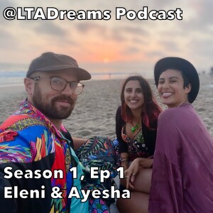 Season 1, Episode 1: Eleni & Ayesha