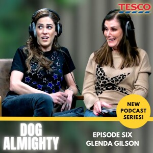 Dog Almighty | Episode 6 | Glenda Gilson