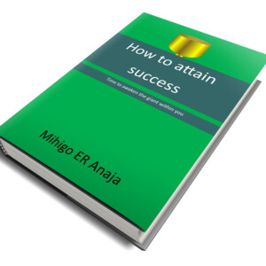 12 advices from the book: How to attain success by Mihigo ER Anaja