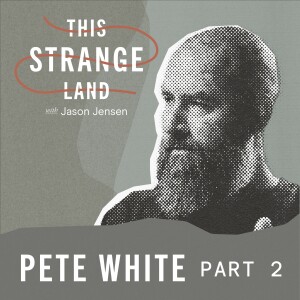 How We Love the Individual in Today’s Culture with Pete White (PART 2)