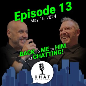 Episode 13: Back to Me and Him Just Chatting