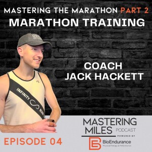 Episode 04: Mastering the Marathon Part 2 - Marathon Training