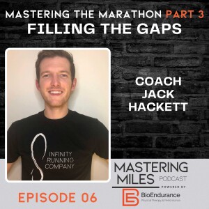 Episode 06: Mastering the Marathon Part 3 - Filling the Gaps