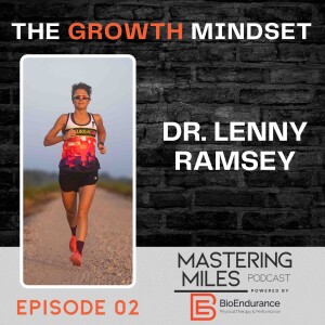 Episode 02: Dr. Lenny Ramsey - The Growth Mindset