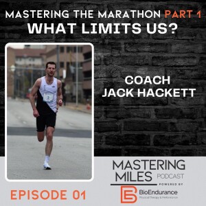 Episode 01: Mastering the Marathon Part 1 - What Limits Us?