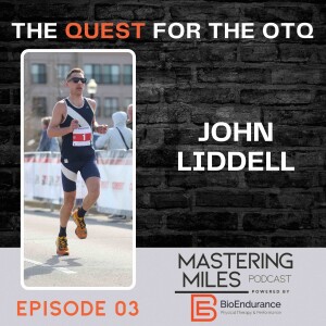 Episode 03: John Liddell - The Quest for the OTQ