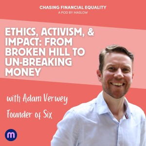 Ethics, Activism, & Impact: From Broken Hill To Un-Breaking Money.