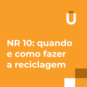 #7 - NR 10: Quando e Como Fazer a Reciclagem