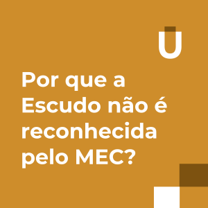 #56 - Por que a Escudo não é reconhecida pelo MEC?