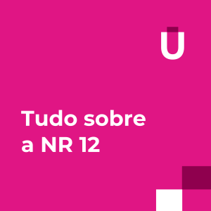 #17 - NR 12 resumida: o que você não sabe?