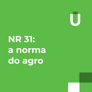 #49 - A Importância da NR 31 no Setor Agropecuário