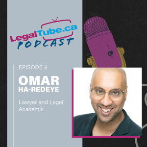 Traditional Media, Social Media, and Artificial Intelligence in Law with Omar Ha-Redeye • LegalTube Podcast Ep. 7