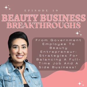 From Government Employee to Beauty Entrepreneur: Strategies for Balancing a Full-Time Job and a Side Business