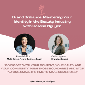 Brand Brilliance: Mastering Your Identity in the Beauty Industry with Calvina Nguyen