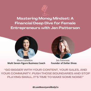 Mastering Money Mindset: A Financial Deep Dive for Female Entrepreneurs with Jen Patterson