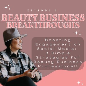 Boosting Engagement on Social Media: 3 Simple Strategies for Beauty Business Professionals