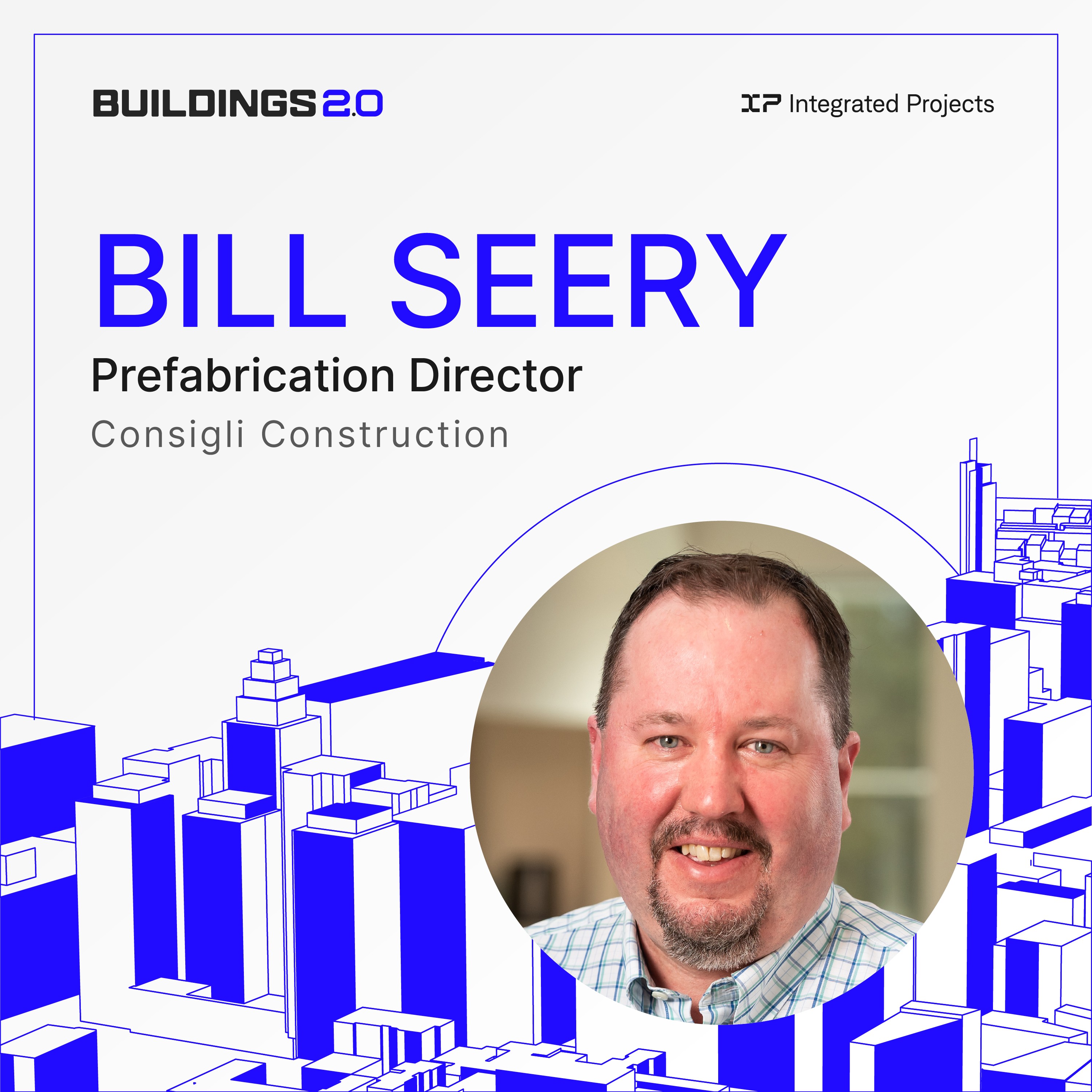 Consigli Construction’s Bill Seery on the Importance of Long-Term Partnerships in Construction