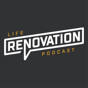 Episode 1: What Is a Life Renovation—And Why Do I Need One?