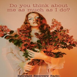 Do You Think About Me As Much As I Do