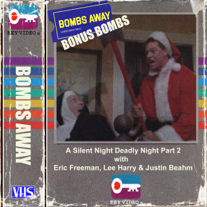 Bonus Bombs - A Silent Night Deadly Night Part 2 with Eric Freeman, Lee Harry and Justin Beahm