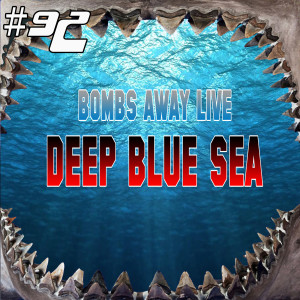 Episode 92 - Deep Blue Sea (1999) LIVE