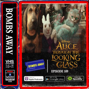 Episode 109 - Alice Through the Looking Glass (2016)
