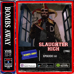 Episode 141 - Slaughter High (1986)