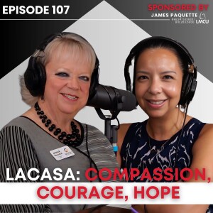 Episode 107: LACASA - Compassion, Courage, Hope