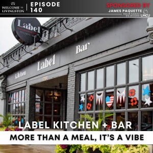 Episode 140: Label Kitchen + Bar: More Than a Meal, It’s a Vibe