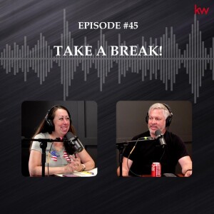 Episode 45: Take a Break!