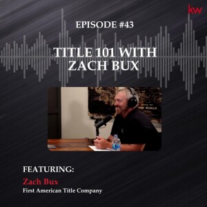 Episode 43: Title 101 with Zach Bux, First American Title Company