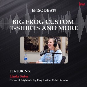 Episode 19: Big Frog Custom T-Shirts and More